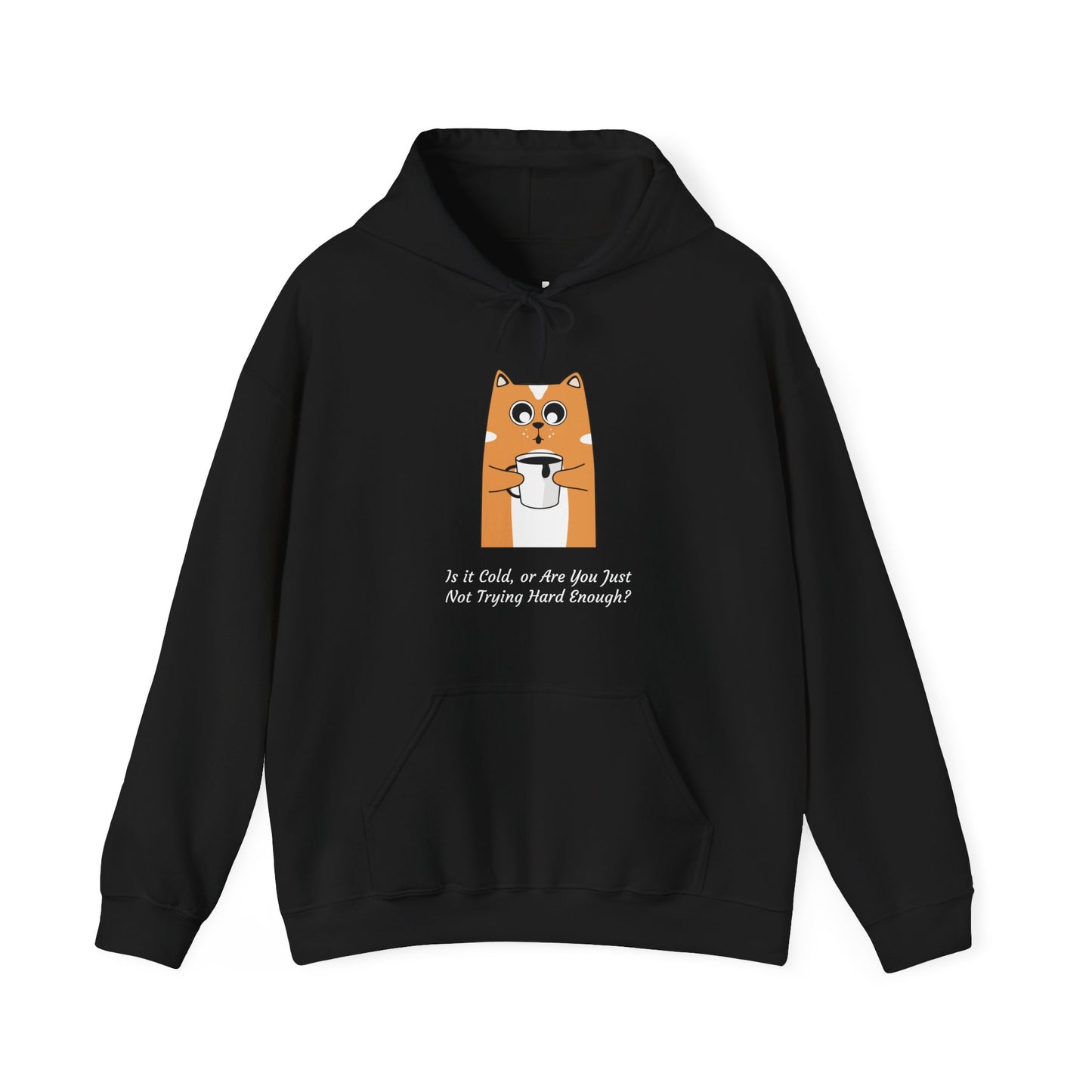 Funny Cat Coffee Quote Women’s Hoodie – “Is It Cold or Are You Just Not Trying Hard Enough?” Cozy Pullover
